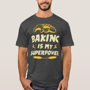 Konditorei Koch Backen ist meine Supermacht 2462 T-Shirt