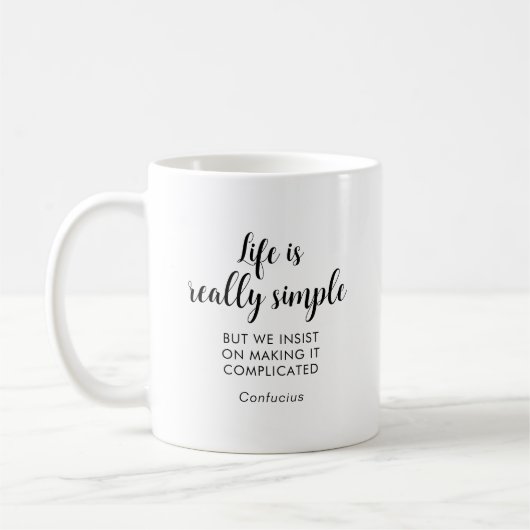 Konfuzius positive Zitat Leben ist wirklich einfac Kaffeetasse (Links)