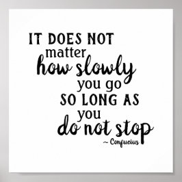 Konfuzius Zitat spielt keine Rolle, wie langsam ni Poster