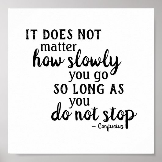 Konfuzius Zitat spielt keine Rolle, wie langsam ni Poster (Vorne)