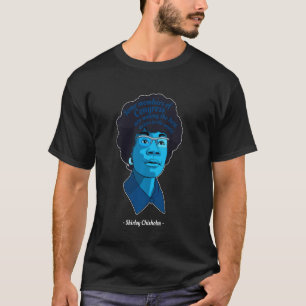 Kongress Berühmtes schwarzes Zitat Shirley Chishol T-Shirt