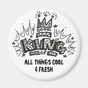 König aller coolen und frischen Dinge Magnet