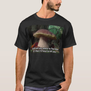 König Bolete - ich würde Sie töten müssen T-Shirt
