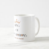 König meiner Emotionen Tasse (VorderseiteRechts)