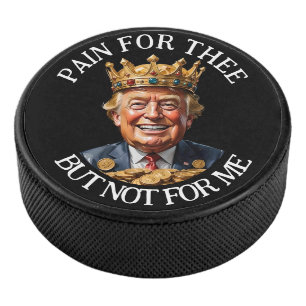 König Trump Schmerz für dich Eishockey Puck