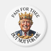 König Trump Schmerz für dich Magnet (Vorne)