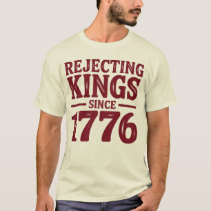 Könige seit 1776 ablehnen T-Shirt