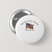 Könige seit 1776 Amerika ablehnen Button (Vorne & Hinten)