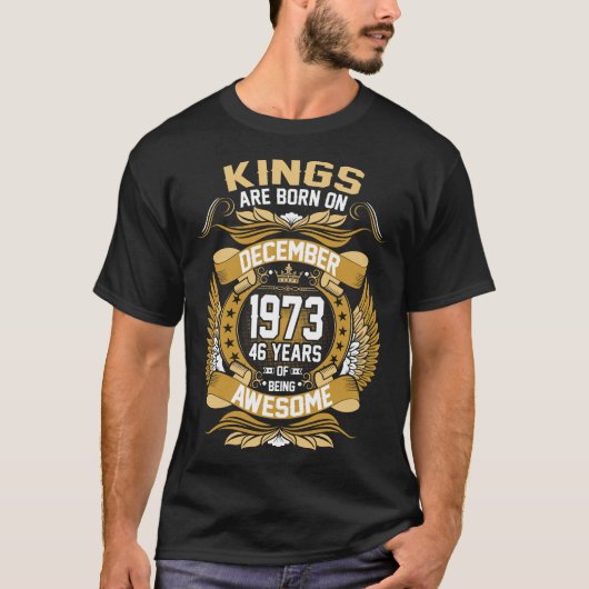 Könige sind Geboren am Dezember 1973 46 Jahre Hemd T-Shirt (Vorderseite)