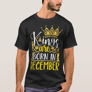 Könige werden im Dezember geboren Geburtstagsgesch T-Shirt