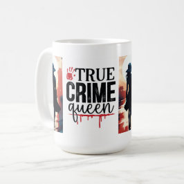 Königin der wahren Kriminalität Kaffeetasse
