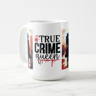 Königin der wahren Kriminalität Kaffeetasse