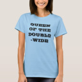 KÖNIGIN DES DOUBLE-WIDE T-Shirt (Vorderseite)