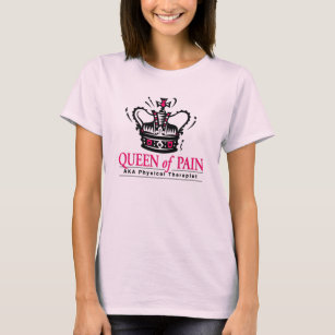 "Königin des Schmerz-" körperlicher Therapeut-T - T-Shirt
