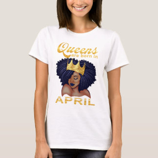 Königin ist im April geboren, ich habe Geburtstag T-Shirt