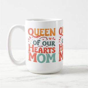Königin unserer Herzen Mama Klassische Tasse (15 o