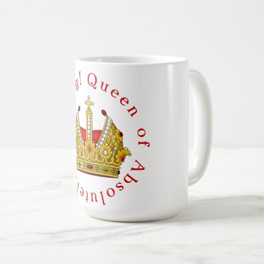 Königin von absolut alles! kaffeetasse (VorderseiteRechts)