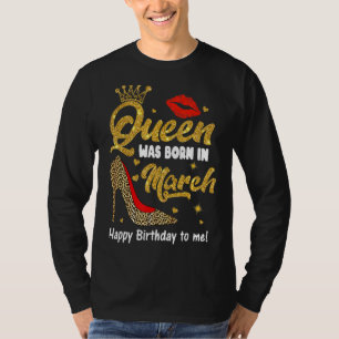 Königin war Geboren im März glücklich Geburtstag f T-Shirt