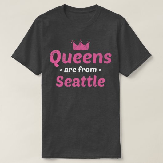 Königinnen kommen aus Seattle Washington Heimat Wa T-Shirt (Design vorne)