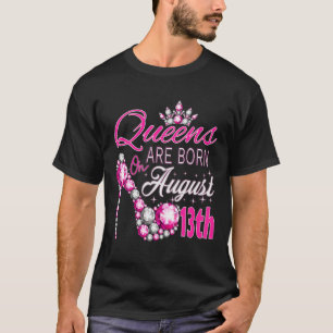 Königinnen sind am 13. August Geboren, Königin Vir T-Shirt
