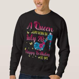 Königinnen sind am 26. Juli Geboren, eine Königin  Sweatshirt