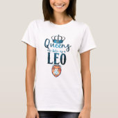 Königinnen sind geboren als LEO-Zodiac-Zeichen Jul T-Shirt (Vorderseite)