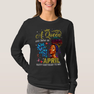 Königinnen sind Geboren im April Schwarzen Geburts T-Shirt