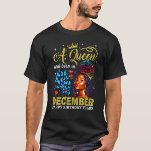 Königinnen sind Geboren im Dezember Black Girl Bir T-Shirt