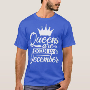 Königinnen sind Geboren im Dezember Geburtstagsges T-Shirt