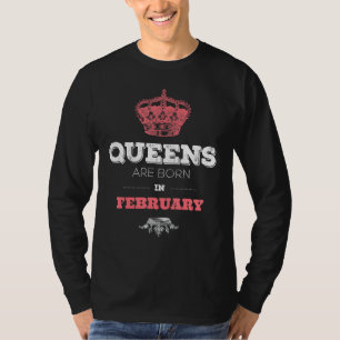 Königinnen sind Geboren im Februar Girl Woman Birt T-Shirt
