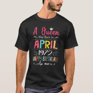 Königinnen sind im April 1972 zum 50. Geburtstag f T-Shirt