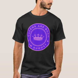 Königinnen sind im August geboren T-Shirt