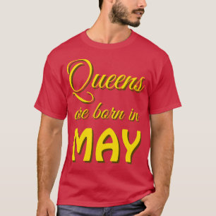 Königinnen sind im Mai geboren T-Shirt