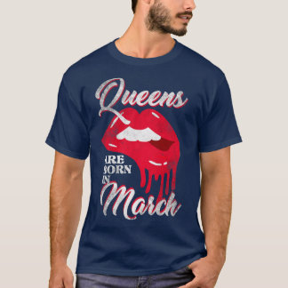 Königinnen sind im März Geboren T-Shirt