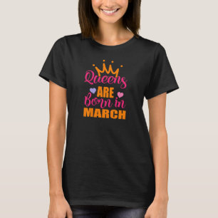 Königinnen sind im März zum Geburtstag Geboren T-Shirt