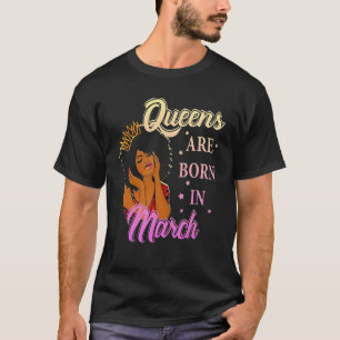 Königinnen sind im März zum Geburtstag von Schwarz T-Shirt
