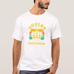 Königinnen stammen aus Cedar Rapids Heimat Iowa Zu T-Shirt