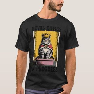 Königliche Pflichten in Arbeit Katzenliebhaber Kat T-Shirt
