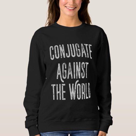 Konjugation gegen die Welt 3 Sweatshirt (Vorderseite)