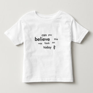 können Sie diesem glauben eingeschaltet waren Kleinkind T-shirt