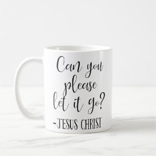 Können Sie es bitte Gelassen Jesus Christus Weiß? Kaffeetasse