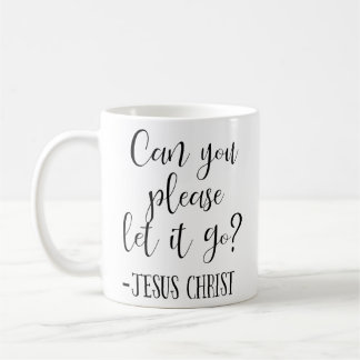 Können Sie es bitte Gelassen Jesus Christus Weiß? Kaffeetasse