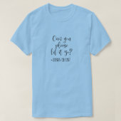 Können Sie es bitte Gelassen Jesus Christus Weiß? T-Shirt (Design vorne)