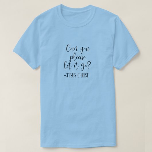 Können Sie es bitte Gelassen Jesus Christus Weiß? T-Shirt (Design vorne)