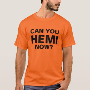 Können Sie HEMI jetzt? T-Shirt