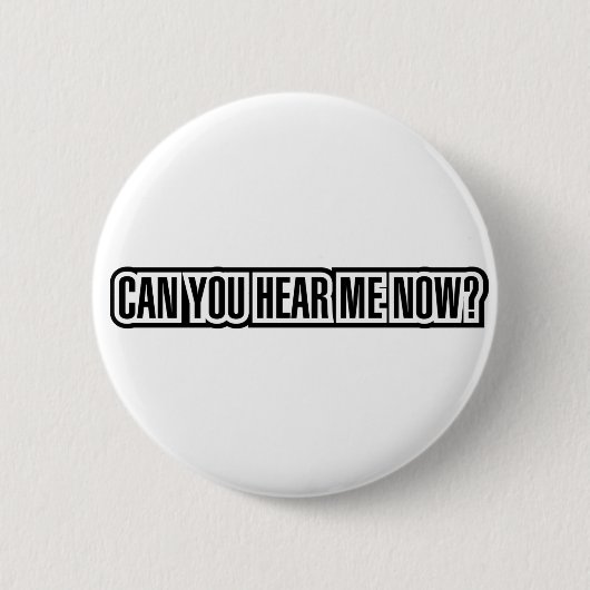 Können Sie mich jetzt hören? Button (Vorderseite)