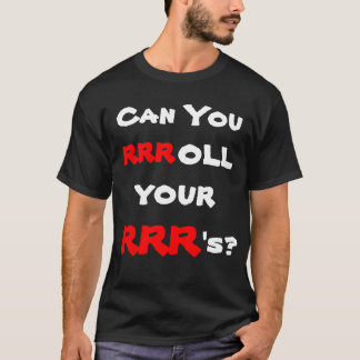 Können Sie rrroll Ihre RRR? T-Shirt