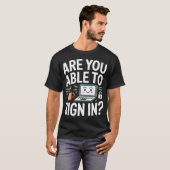 Können Sie sich bei Programmer Tech-Witzen anmelde T-Shirt (Vorne ganz)
