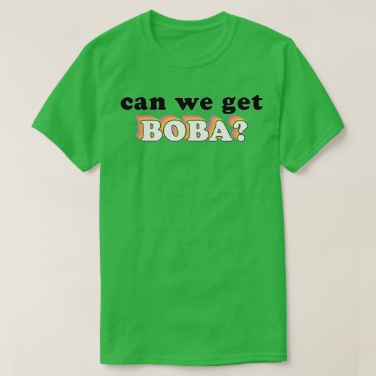 Können wir boba 2 bekommen? T-Shirt (Design vorne)