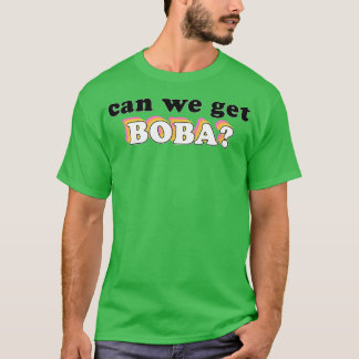 Können wir boba 2 bekommen? T-Shirt